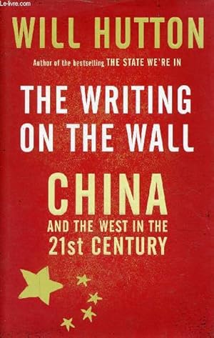 Bild des Verkufers fr The writing on the wall - China and the west in the 21st century. zum Verkauf von Le-Livre