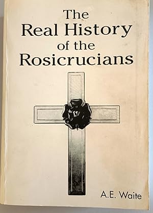 Seller image for The Real History of the Rosicrucians for sale by Hedgerow Books est.1989