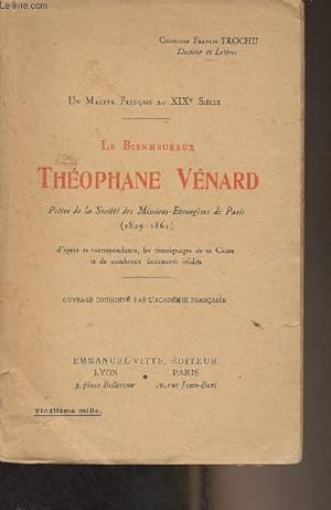 Imagen del vendedor de Un martyr franais au XIXe sicle - Le bienheureux Thophane Vnard, prtre de la socit des Missions-Etrangres de Paris (1829-1861) d'aprs sa correspondance, les tmoignages de sa cause et de nombreux documents indits a la venta por Le-Livre