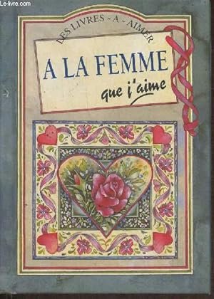 Image du vendeur pour A la Femme que j'aime mis en vente par Le-Livre