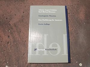 Bild des Verkufers fr Soziologische Theorien. Eine Einfhrung fr Amateure. Unter Mitarbeit von Horst Reiger. (= Reihe: Springers Kurzlehrbcher der Wirtschaftswissenschaften). zum Verkauf von Versandantiquariat Abendstunde