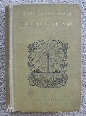 Immagine del venditore per Sketches and Stories of the Lake Erie Islands (Perry Centennial Edition, 1813-1913) venduto da Crossroad Books