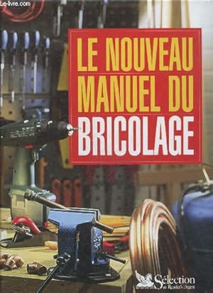 Image du vendeur pour Le nouveau manuel du bricolage - des idees pour la maison - peinture et revetements - colles - portes fenetres et volets - isolation de la maison - electricite - plomberie - chauffage - electricite - amenagements au jardin- toitures- menuiserie. mis en vente par Le-Livre