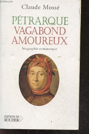 Bild des Verkufers fr Petrarque, vagabond amoureux - Biographie romanesque zum Verkauf von Le-Livre