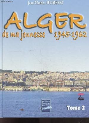 Seller image for Alger de ma jeunesse - Tome 2 : 1945-1962 for sale by Le-Livre