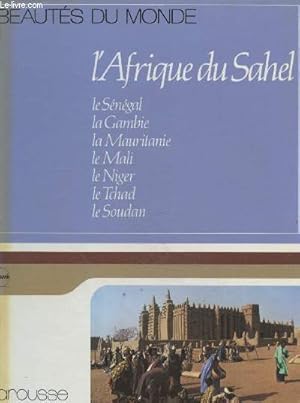 Seller image for L' Afrique Du Sahel - Le Sngal, la Gambie, la Mauritanie, le Mali, le Niger, le Tchad, le Soudan - Beauts du monde - decouvrir for sale by Le-Livre