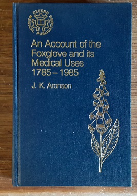 An Account of the Foxglove and Its Medical Uses 1785-1985: Incorporating a facsimile of William W...