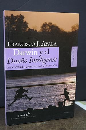 Darwin y el Diseño Inteligente. Creacionismo, cristianismo y evolución.- Ayala, Francisco J.