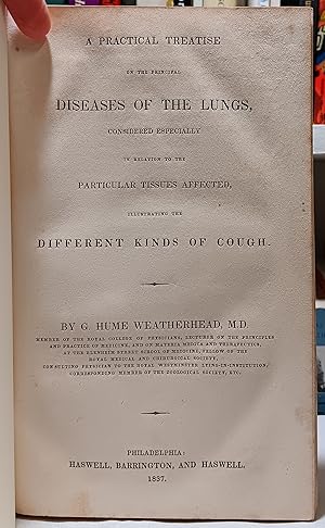 A Practical Treatise on the Principle Diseases of the Lungs, Considered Especially in Relation to...