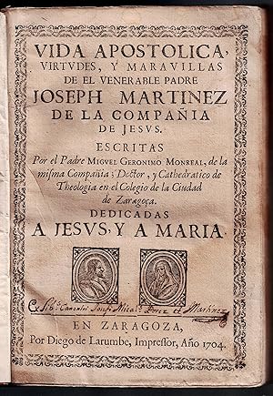 Vida Apostolica, Virtudes, y Maravillas de el Venerable Padre Joseph Martinez de la Compañia de J...