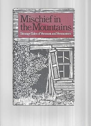 MISCHIEF IN THE MOUNTIANS: Strange Tales Of Vermont And Vermonters. Illustrated By Jane Clark Brown