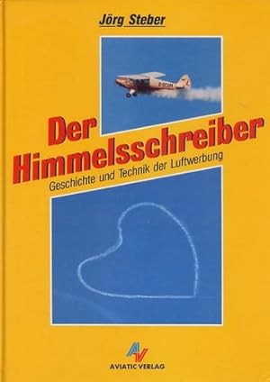 Image du vendeur pour Der Himmelsschreiber, Geschichte und Technik der Luftwerbung mis en vente par Antiquariat Lindbergh