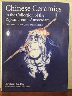 Seller image for CHINESE CERAMICS IN THE COLLECTION OF THE RIJKSMUSEUM, AMSTERDAM THE MING AND QING DYNASTIES. for sale by Lost Horizon Bookstore