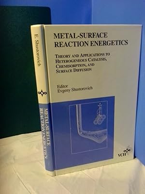 Metal-Surface Reaction Energetics: Theory and Applications to Heterogeneous Catalysis, Chemisorpt...