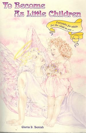 Bild des Verkufers fr TO BECOME AS LITTLE CHILDREN Fairy Tales for Adults . for the Child in You zum Verkauf von Z-A LLC