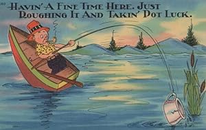 Seller image for fishing postcard: Havin' a Fine Time Here - Just Roughing It and Takin' Pot Luck for sale by Mobyville