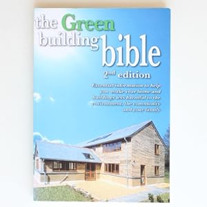 Seller image for Green Building Bible, The: Essential Information to Help You Make Your Home & Buildings Less Harmful to the Environment, the Community & Your Family for sale by Fireside Bookshop