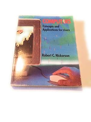 Seller image for Computers: Concepts and Applications for Users (The Scott, Foresman series in computers & information systems) for sale by WeBuyBooks