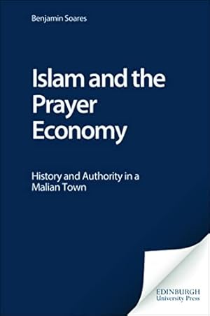 Immagine del venditore per Islam and the Prayer Economy: History and Authority in a Malian Town: No. 32 (International African Library) venduto da WeBuyBooks