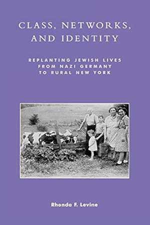 Imagen del vendedor de Class, Networks, and Identity: Replanting Jewish Lives from Nazi Germany to Rural New York a la venta por WeBuyBooks