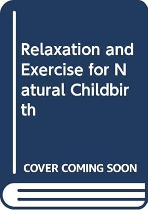 Immagine del venditore per Relaxation and Exercise for Natural Childbirth venduto da WeBuyBooks