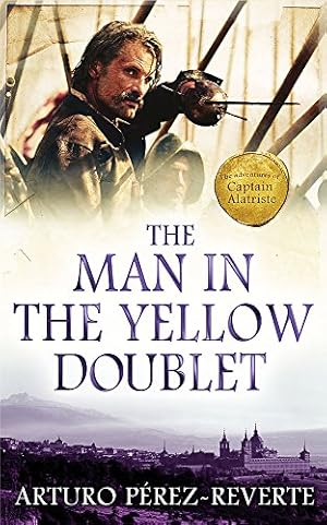 Seller image for The Man In The Yellow Doublet: The Adventures Of Captain Alatriste for sale by WeBuyBooks