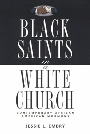 Black Saints in a White Church: Contemporary African American Mormons