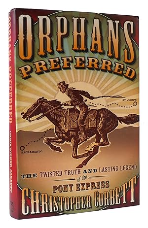 Imagen del vendedor de ORPHANS PREFERRED The Twisted Truth and Lasting Legend of the Pony Express a la venta por Rare Book Cellar
