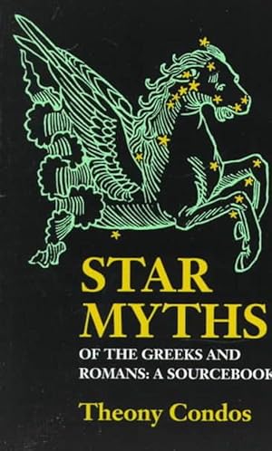 Seller image for Star Myths of the Greeks and Romans: A Sourcebook Containing the Constellations of Pseudo-Eratoshenes and the Poetic Astronomy of Hyginus (Paperback) for sale by CitiRetail