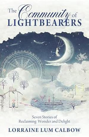 Seller image for Community of Lightbearers: Seven Stories of Reclaiming Wonder and Delight (Paperback) for sale by CitiRetail