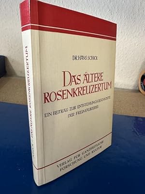 Das ältere Rosenkreuzertum - Ein Beitrag zur Entstehungsgeschichte der Freimaurerei