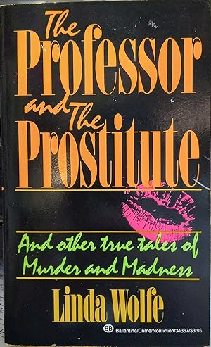 Bild des Verkufers fr The Professor and the Prostitute and Other True Tales of Murder and Madness zum Verkauf von The Book House, Inc.  - St. Louis