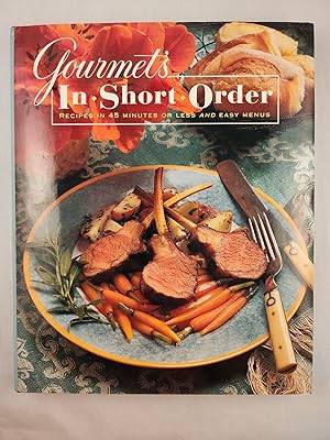 Seller image for Gournet's In-Short-Order: Recipes in 45 Minutes or Less and Easy Menus for sale by WellRead Books A.B.A.A.