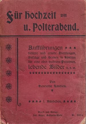 Image du vendeur pour Fr Hochzeit und Polterabend Auffhrungen, heitere und ernste Dichtungen, Aufzge und Scenen in Kostm fr eine oder mehrere Personen, lebende Bilder u. s. w. mis en vente par Leipziger Antiquariat