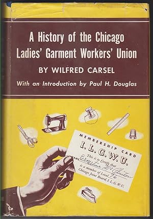 Imagen del vendedor de A History Of The Chicago Ladies' Garment Workers Union a la venta por Beasley Books, ABAA, ILAB, MWABA