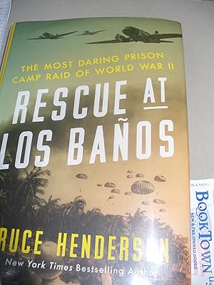 Rescue at Los Baños: The Most Daring Prison Camp Raid of World War II