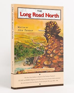The Long Road North. [The Story from Bulldust to Bitumen of the Northern Territory's Stuart and B...