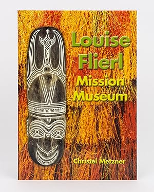Seller image for Louise Flierl Mission Museum. Artefacts and Photographs reflecting the Culture and Customs of the people of Papua New Guinea, before and since the coming of Christianity for sale by Michael Treloar Booksellers ANZAAB/ILAB