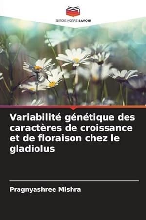 Seller image for Variabilit gntique des caractres de croissance et de floraison chez le gladiolus for sale by BuchWeltWeit Ludwig Meier e.K.