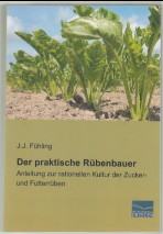 Der praktische Rübenbauer. Anleitung zur rationellen Kultur der Zucker- und Futterrüben. Reprint....