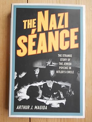 Seller image for The Nazi Seance : The Strange Story of the Jewish Psychic in Hitler's Circle. for sale by Antiquariat Rohde