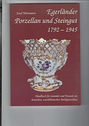 Imagen del vendedor de Egerlnder Porzellan und Steingut 1792 - 1945. Handbuch fr Sammler und Freunde des deutschen westbhmischen Antikporzellans. a la venta por Antiquariat Frank Dahms