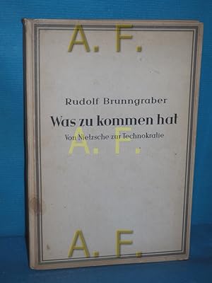 Bild des Verkufers fr Was zu kommen hat. Von Nietzsche zur Technokratie. zum Verkauf von Antiquarische Fundgrube e.U.