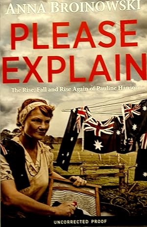 Please Explain: The Rise, Fall and Rise Again of Pauline Hanson.