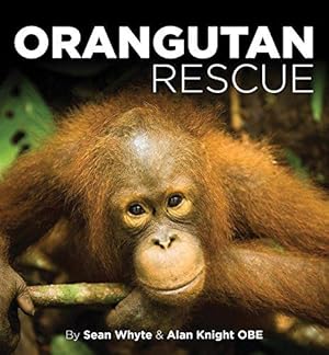 Image du vendeur pour Orangutan Rescue: Saving Borneo's Orangutans mis en vente par WeBuyBooks