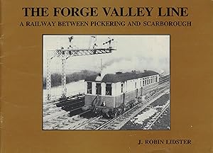 Bild des Verkufers fr The Forge Valley Line. A Railway Between Pickering and Scarborough. Signed copy zum Verkauf von Barter Books Ltd