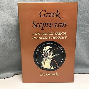 Imagen del vendedor de GREEK SCEPTICISM: ANTI-REALIST TRENDS IN ANCIENT THOUGHT. a la venta por Any Amount of Books