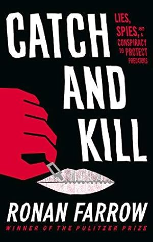 Imagen del vendedor de Catch and Kill: Lies, Spies and a Conspiracy to Protect Predators a la venta por WeBuyBooks