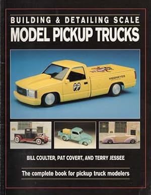 Seller image for Building & Detailing Scale Model Pickup Trucks. The complete book for pickup truck modelers. for sale by Berkelouw Rare Books