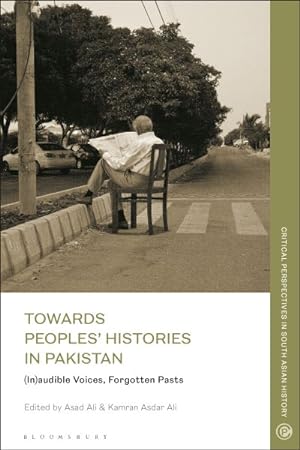 Seller image for Towards Peoples Histories in Pakistan : In Audible Voices, Forgotten Pasts for sale by GreatBookPrices